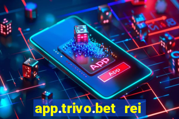 app.trivo.bet rei do bicho